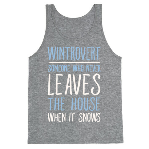 Wintrovert Someone Who Never Leaves The House When It Snows White Print Tank Top