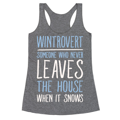 Wintrovert Someone Who Never Leaves The House When It Snows White Print Racerback Tank Top