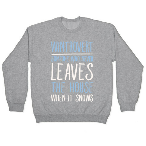 Wintrovert Someone Who Never Leaves The House When It Snows White Print Pullover