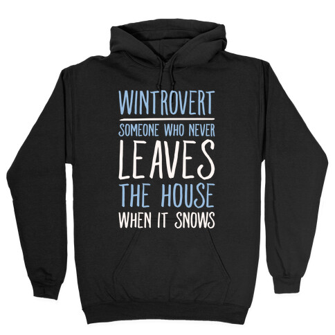 Wintrovert Someone Who Never Leaves The House When It Snows White Print Hooded Sweatshirt