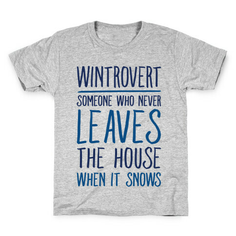 Wintrovert Someone Who Never Leaves The House When It Snows Kids T-Shirt
