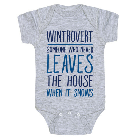Wintrovert Someone Who Never Leaves The House When It Snows Baby One-Piece
