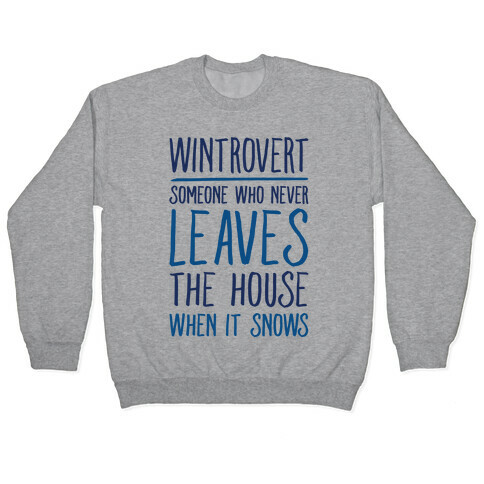 Wintrovert Someone Who Never Leaves The House When It Snows Pullover