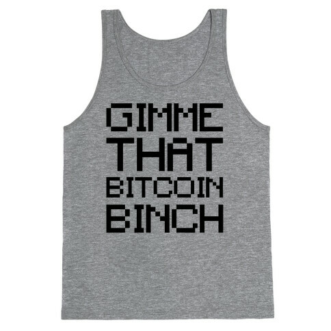 Gimme That Bitcoin Binch Tank Top