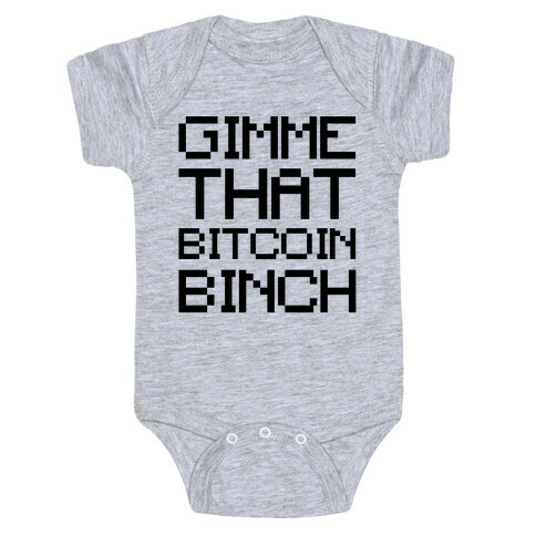 Gimme That Bitcoin Binch Baby One-Piece