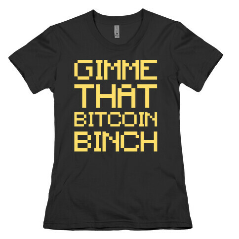 Gimme That Bitcoin Binch White Print Womens T-Shirt