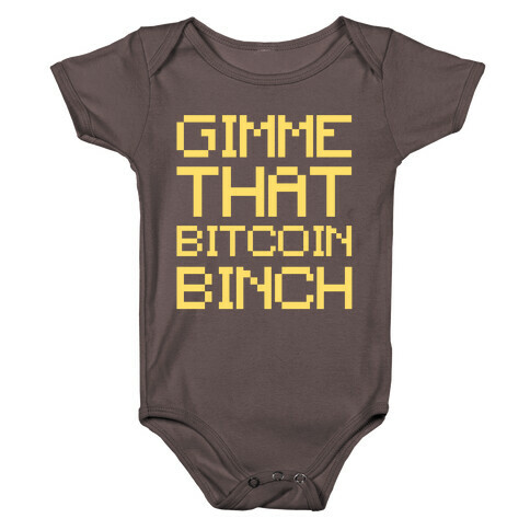 Gimme That Bitcoin Binch White Print Baby One-Piece