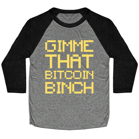 Gimme That Bitcoin Binch White Print Baseball Tee