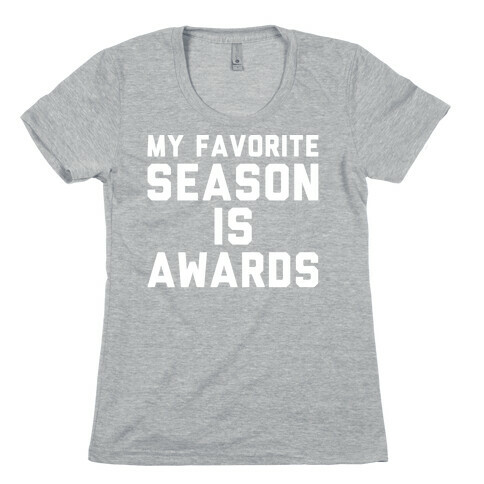 My Favorite Season Is Awards White Print Womens T-Shirt