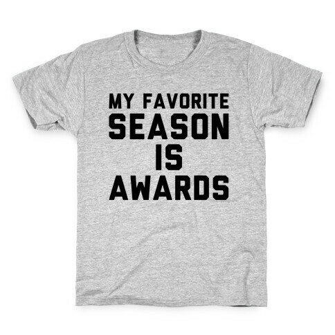 My Favorite Season Is Awards Kids T-Shirt