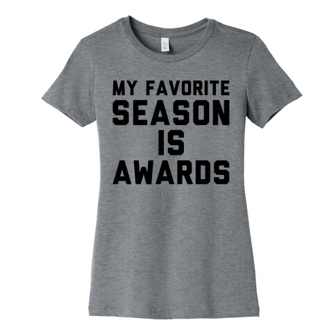 My Favorite Season Is Awards Womens T-Shirt