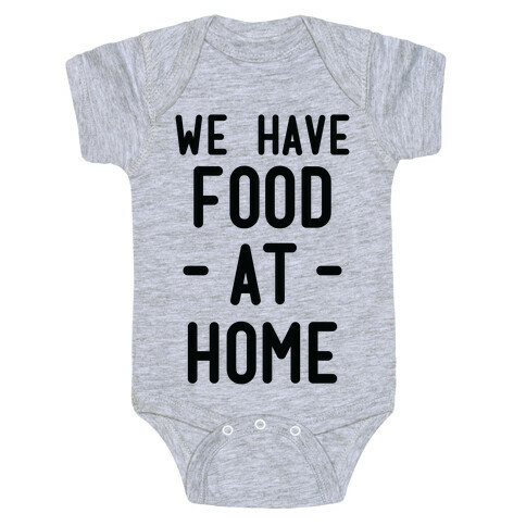 We Have Food at Home Baby One-Piece