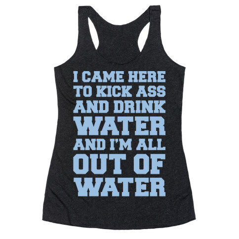 I Came Here To Kick Ass and Drink Water Parody White Print Racerback Tank Top