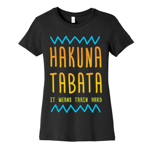 Hakuna Tabata Womens T-Shirt