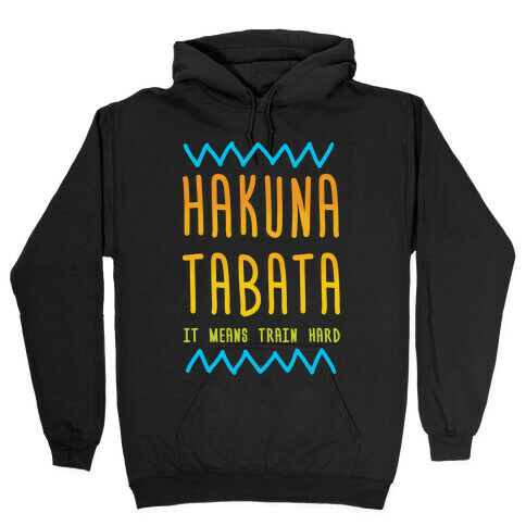 Hakuna Tabata Hooded Sweatshirt