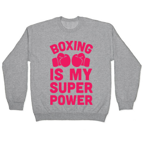 Boxing Is My Superpower  Pullover