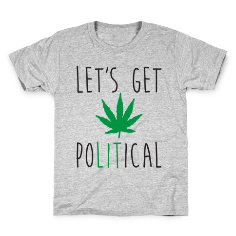 Let's Get PoLITical Weed Kids T-Shirt