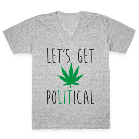 Let's Get PoLITical Weed V-Neck Tee Shirt