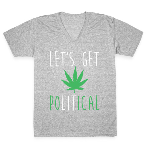 Let's Get PoLITical Weed V-Neck Tee Shirt