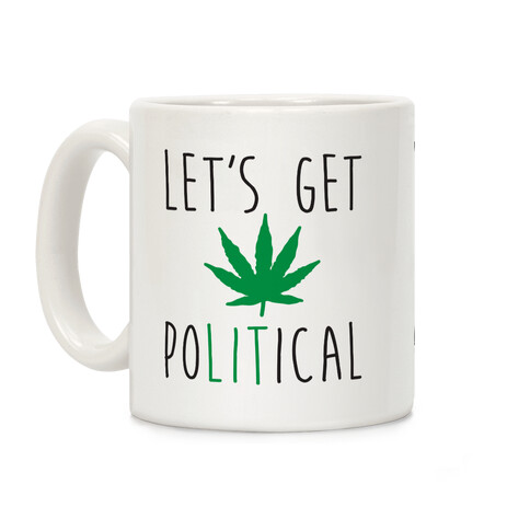 Let's Get PoLITical Weed Coffee Mug