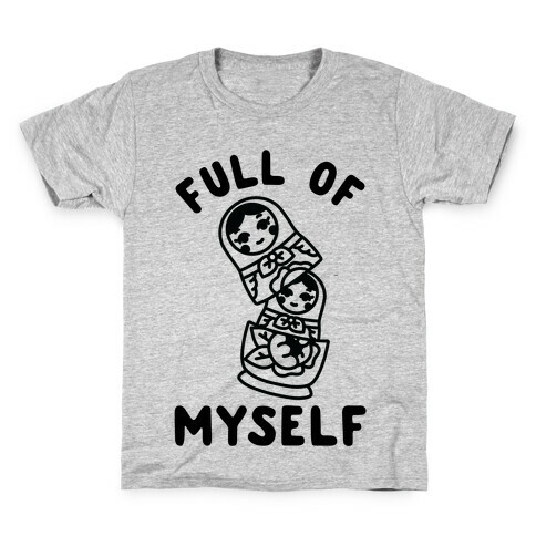 Full of Myself Kids T-Shirt