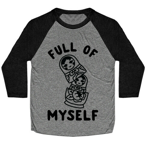 Full of Myself Baseball Tee