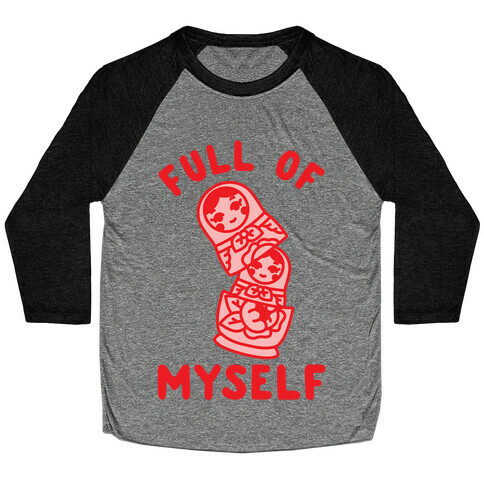 Full of Myself Baseball Tee