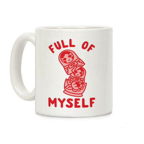 Full of Myself Coffee Mug