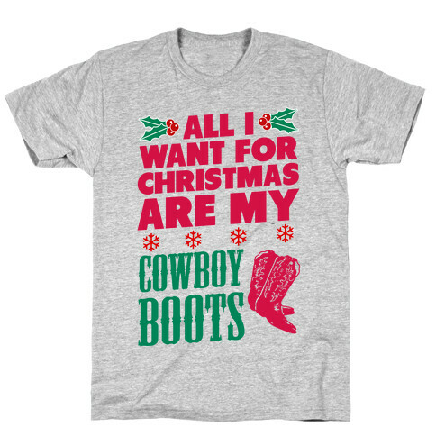 All I want For Christmas is my Cowboy Boots T-Shirt