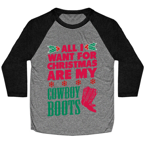 All I want For Christmas is my Cowboy Boots Baseball Tee