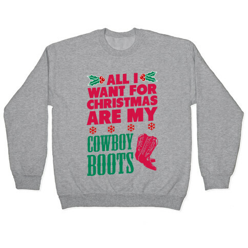 All I want For Christmas is my Cowboy Boots Pullover