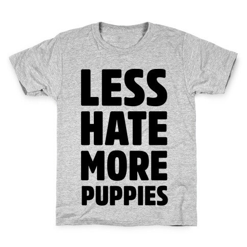 Less Hate More Puppies Kids T-Shirt