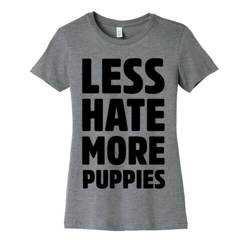 Less Hate More Puppies Womens T-Shirt