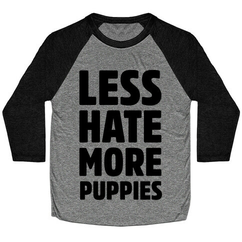 Less Hate More Puppies Baseball Tee