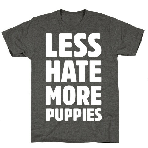 Less Hate More Puppies White Print T-Shirt