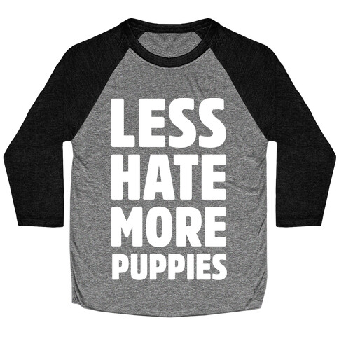 Less Hate More Puppies White Print Baseball Tee
