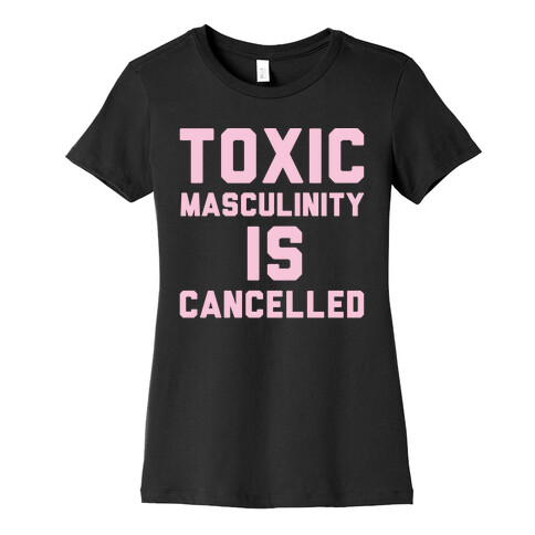 Toxic Masculinity Is Cancelled White Print Womens T-Shirt