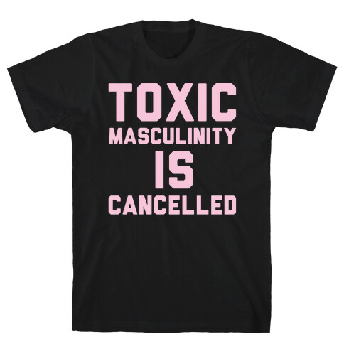 Toxic Masculinity Is Cancelled White Print T-Shirt