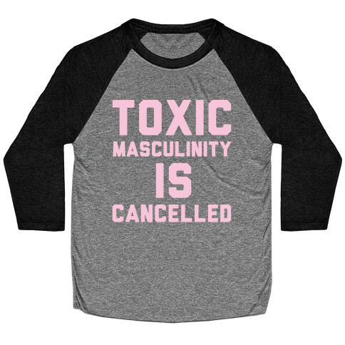 Toxic Masculinity Is Cancelled White Print Baseball Tee