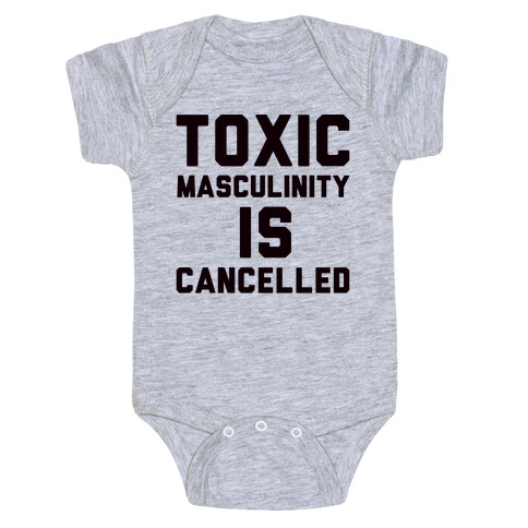 Toxic Masculinity Is Cancelled Baby One-Piece