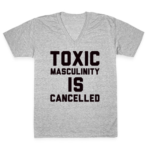 Toxic Masculinity Is Cancelled V-Neck Tee Shirt