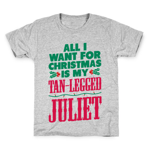 All I want for Christmas is my Tan-Legged Juliet Kids T-Shirt
