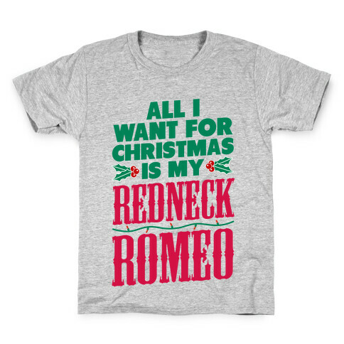 All I want for Christmas is my Redneck Romeo Kids T-Shirt