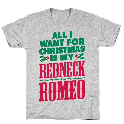All I want for Christmas is my Redneck Romeo T-Shirt