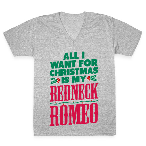 All I want for Christmas is my Redneck Romeo V-Neck Tee Shirt