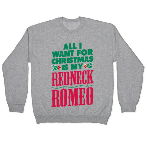 All I want for Christmas is my Redneck Romeo Pullover
