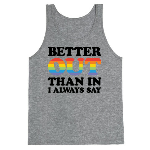 Better Out Than In I Always Say Tank Top