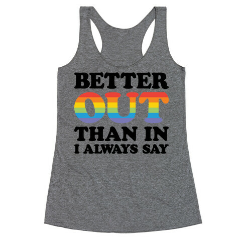 Better Out Than In I Always Say Racerback Tank Top