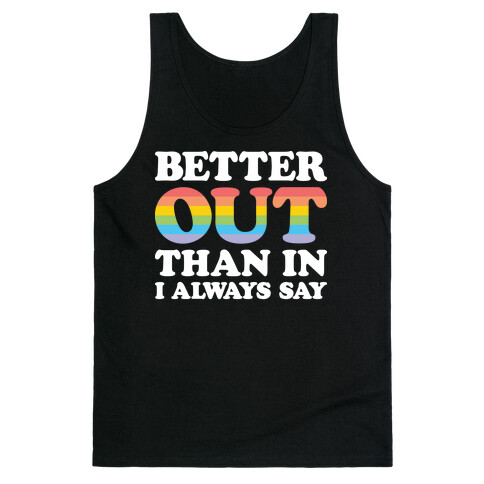 Better Out Than In I Always Say Tank Top