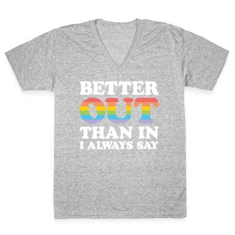 Better Out Than In I Always Say V-Neck Tee Shirt